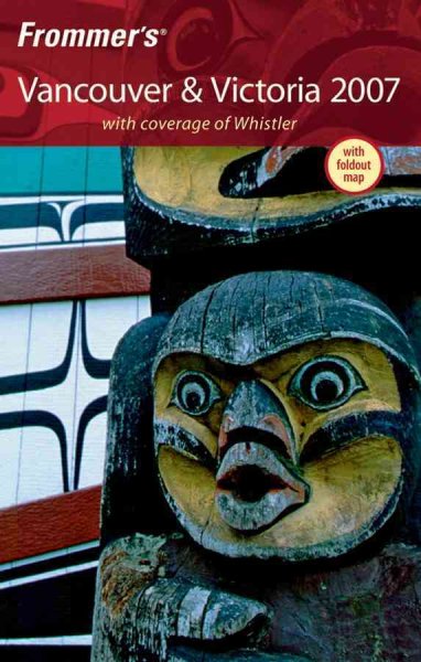 Frommer's Vancouver & Victoria 2007 [electronic resource] / by Donald Olson with coverage of Whistler.