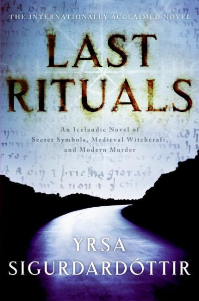 Last rituals [electronic resource] : an Icelandic novel of secret symbols, medieval witchcraft, and modern murder / Yrsa SigurdardÓttir  ; translated from the Icelandic by Bernard Scudder.