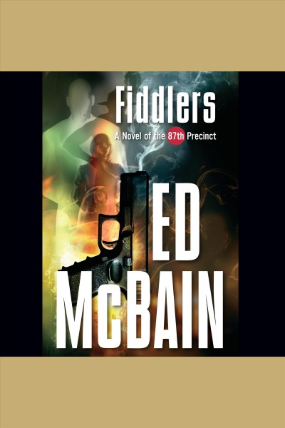 Fiddlers [electronic resource] : a novel of the 87th Precinct / Ed McBain.