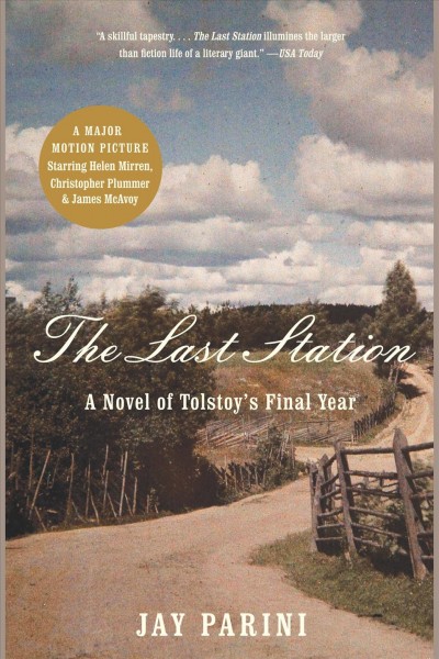 The last station [electronic resource] : a novel of Tolstoy's last year / Jay Parini.