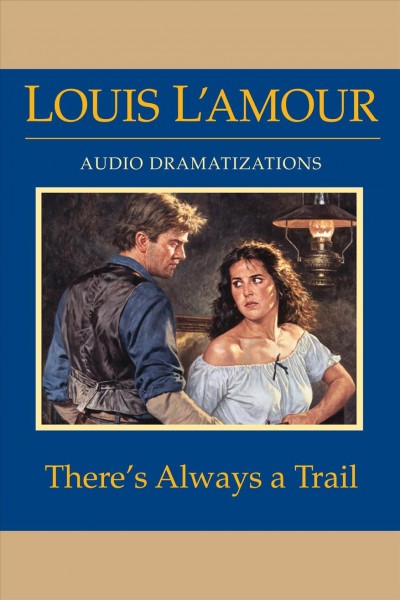 There's always a trail [electronic resource] / Louis L'Amour.