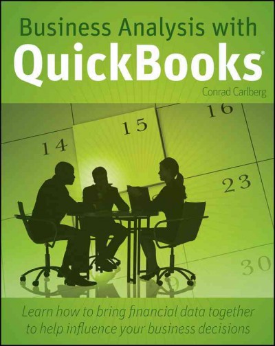 Business analysis with QuickBooks [electronic resource] / by Conrad Carlberg.