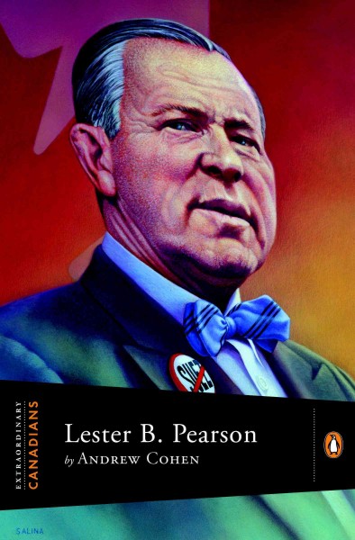 Lester B. Pearson [electronic resource] / by Andrew Cohen ; with an introduction by John Ralston Saul, series editor.