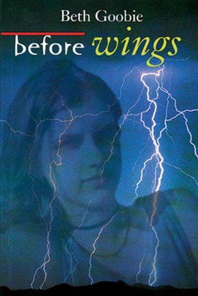Before wings [electronic resource] : a novel / by Beth Goobie.
