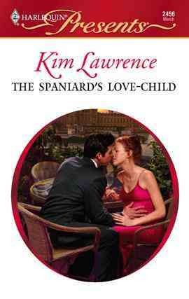 The Spaniard's love-child [electronic resource] / Kim Lawrence.