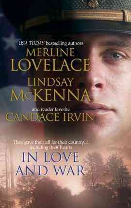 In love and war [electronic resource] / Merline Lovelace, Lindsay McKenna, Candace Irvin.