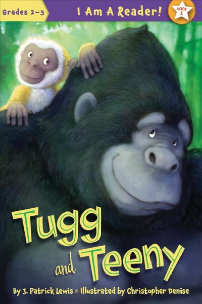 Tugg and Teeny / written by J. Patrick Lewis ; illustrated by Christopher Denise.