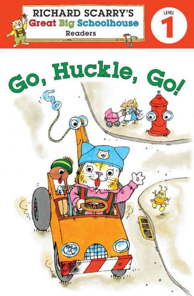 Go, Huckle, go! / illustrated by Huck Scarry ; written by Erica Farber. --.