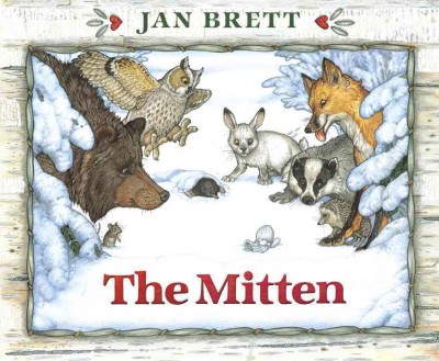 The mitten : a Ukrainian folktale / adapted and illustrated by Jan Brett.