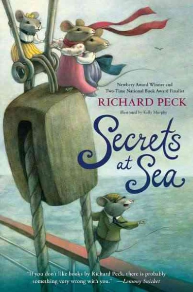 Secrets at sea : a novel / by Richard Peck ; illustrated by Kelly Murphy. --.