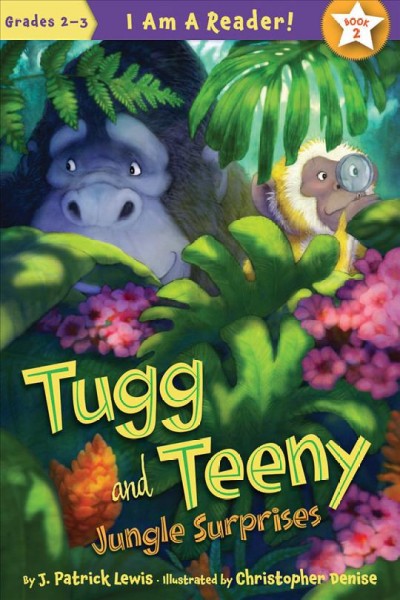 Tugg and Teeny : jungle surprises / written by J. Patrick Lewis ; illustrated by Christopher Denise.
