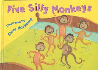 Five silly monkeys / illustrated by Steve Haskamp.