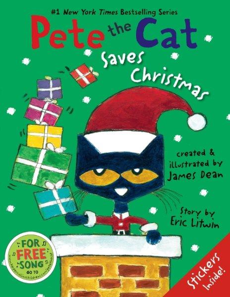 Pete the cat saves Christmas / created & illustrated by James Dean ; story by Eric Litwin.