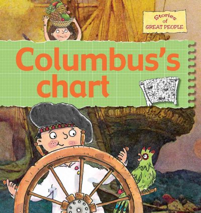 Columbus's chart [Paperback] / Gerry Bailey and Karen Foster ; illustrated by Leighton Noyes and Karen Radford.