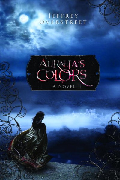 Auralia's colors [Paperback] / Jeffrey Overstreet.