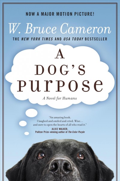 A dog's purpose [Paperback] / W. Bruce Cameron.