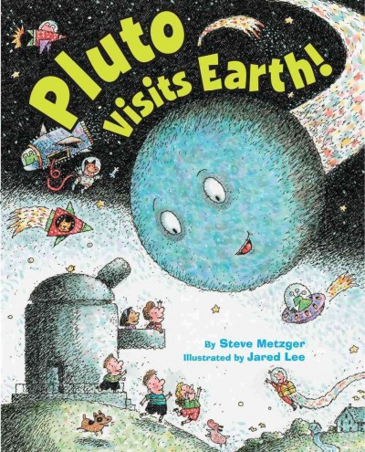 Pluto visits Earth! / by Steve Metzger ; illustrated by Jared Lee.