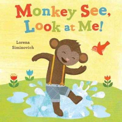 Monkey see, look at me! / Lorena Siminovich.