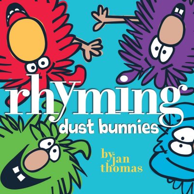 Rhyming dust bunnies / [text and illustrations by] Jan Thomas.