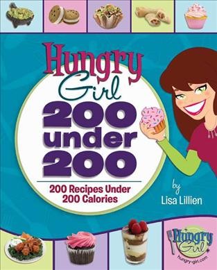 Hungry girl : 200 under 200 : 200 recipes under 200 calories Lisa Lillien.
