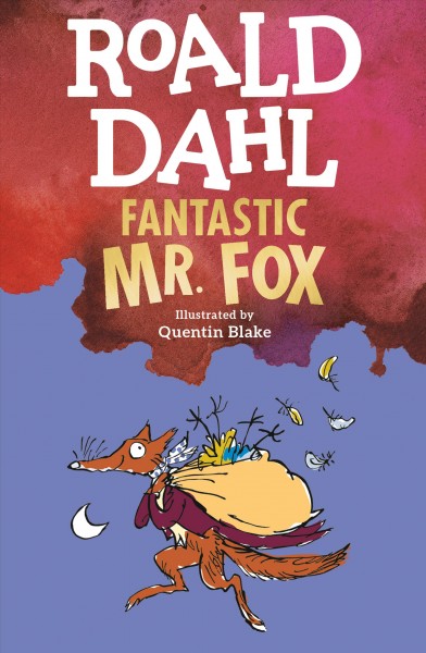 Fantastic Mr. Fox / Roald Dahl ; illustrated by Quentin Blake.