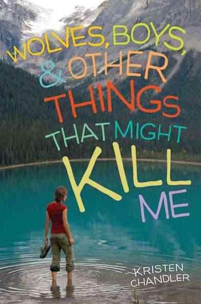 Wolves, boys, & other things that might kill me Kristen Chandler.