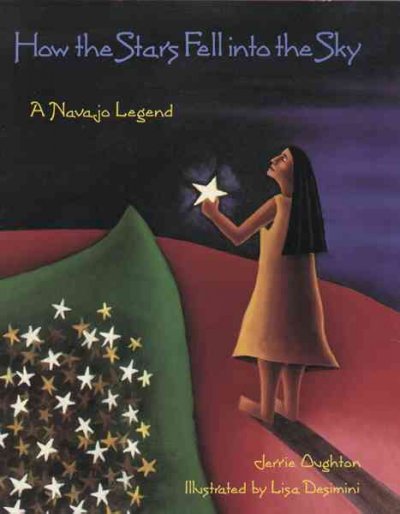 How the stars fell into the sky : a Navajo legend / Jerrie Oughton ; illustrated by Lisa Desimini.