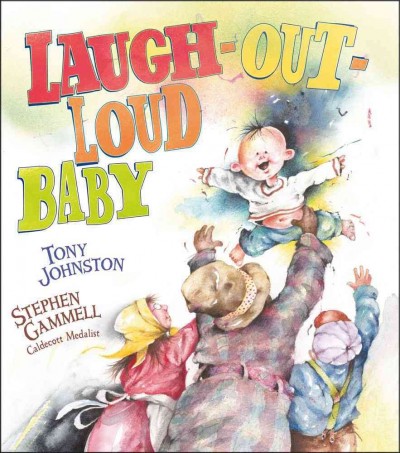 Laugh out loud baby / Tony Johnston ; illustrated by Stephen Gammell.