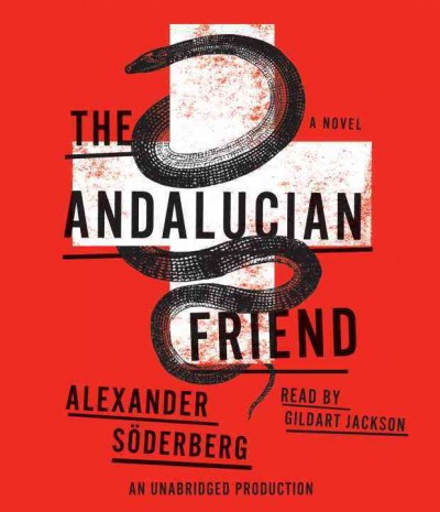 The Andalucian friend  [sound recording] : a novel / Alexander Söderberg.