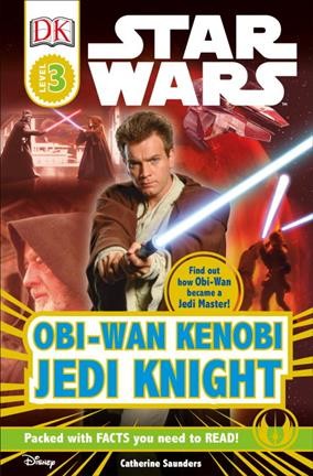 Obi-Wan Kenobi : Jedi knight  / written by Catherine Saunders.