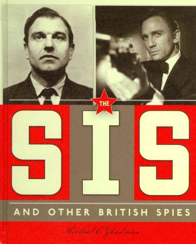 The SIS and other British spies / Michael E. Goodman.