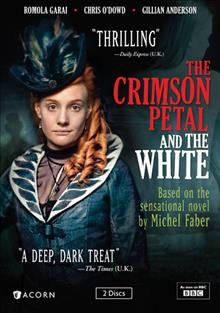 The crimson petal and the white [videorecording] / an Origin Picture Cité-Amérique co-production for the BBC ; directed by Marc Munden ; produced by David M. Thompson, Steve Lightfoot and Greg Dummett.