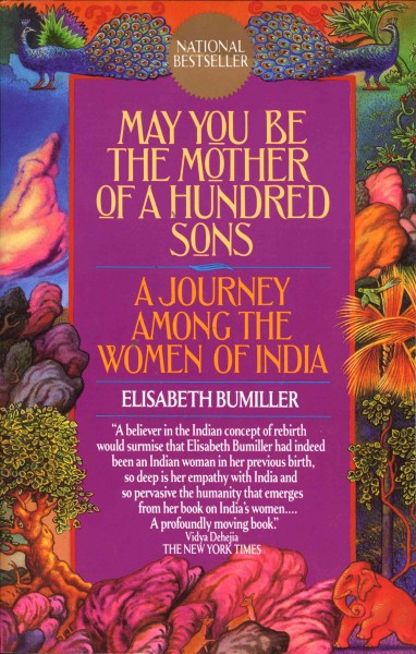 May you be the mother of a hundred sons [electronic resource] : a journey among the women of India / Elisabeth Bumiller.