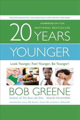 20 years younger [electronic resource] : look younger, feel younger, be younger! / Bob Greene ; with Harold A. Lancer, Ronald L. Kotler, and Diane L. McKay.