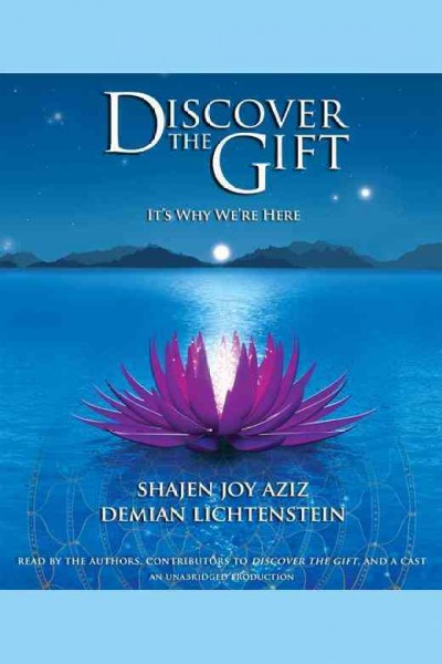 Discover the gift [electronic resource] / Demian Lichtenstein, Aziz Shajen.
