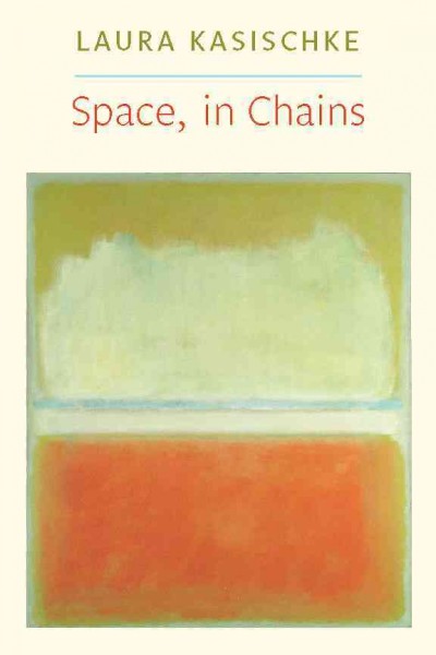 Space, in chains [electronic resource] / Laura Kasischke.