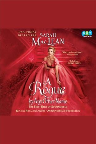 A rogue by any other name [electronic resource] : the first rule of scoundrels / Sarah MacLean.