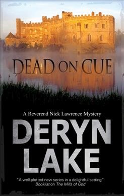 Dead on cue : a Reverend Nick Lawrence mystery / Deryn Lake.
