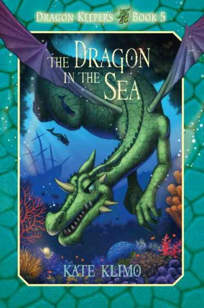 Dragon keepers. Book 5, The dragon in the sea / Kate Klimo ; with illustrations by John Shroades. 