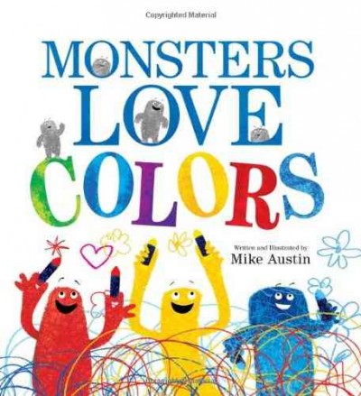 Monsters love colors / written and illustrated by Mike Austin.