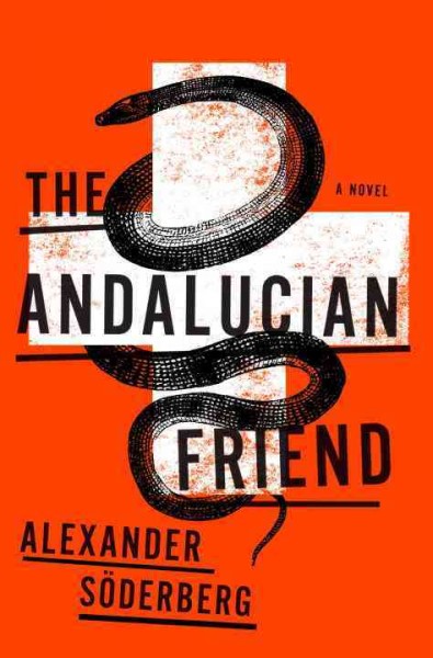 The Andalucian friend : a novel / Alexander Söderberg.