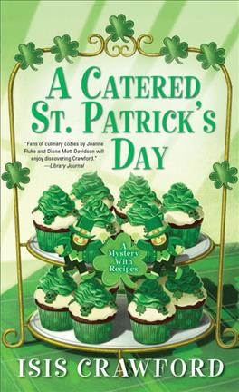 A catered St. Patrick's Day : a mystery with recipes / Isis Crawford.