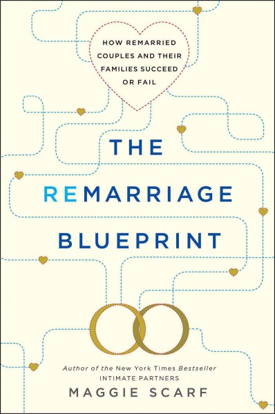 The remarriage blueprint : how remarried couples and their families succeed or fail / Maggie Scarf.