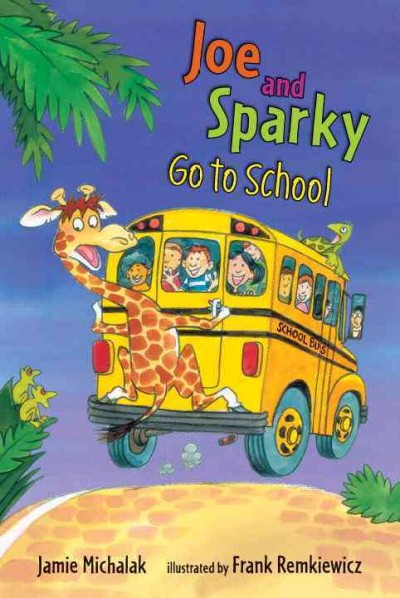 Joe and Sparky go to school / Jamie Michalak ; illustrated by Frank Remkiewicz.