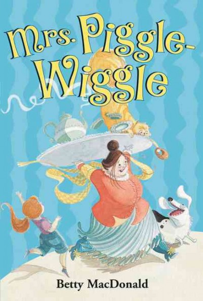 Mrs. Piggle-Wiggle / Betty MacDonald ; illustrations by Alexandra Boiger.