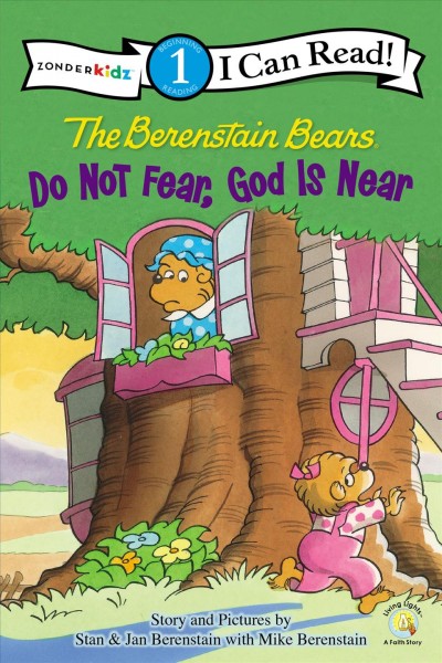 The Berenstain Bears : do not fear, God is near / Stan and Jan Berenstain with Mike Berenstain.