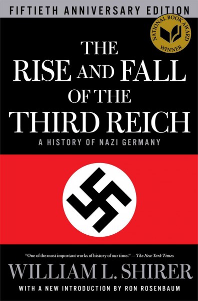 The rise and fall of the Third Reich : a history of Nazi Germany / William L. Shirer ; with a new introduction by Ron Rosenbaum.