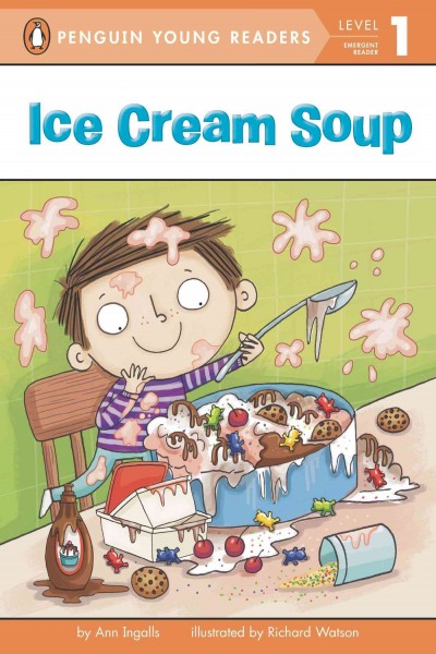 Ice cream soup / by Ann Ingalls ; illustrated by Richard Watson.