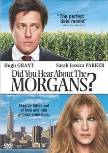 Did you hear about the Morgans? [videorecording] = [Où sont passés les Morgan?] / Columbia Pictures and Relativity Media presents in association with Castle Rock Entertainment, Banter Films ; produced by Liz Glotzer, Martin Shafer ; written by Marc Lawrence ; directed by Marc Lawrence.