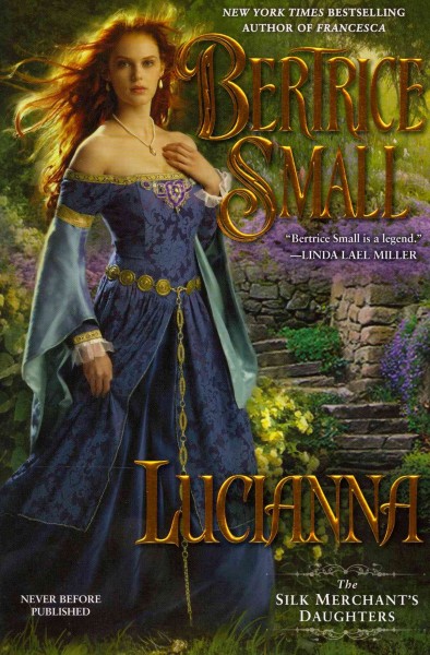 Lucianna : the silk merchant's daughters / Bertrice Small.